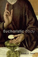 Eucharistic Body | Frank C. Senn