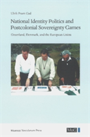 National Identity Politics & Postcolonial Sovereignty Games | Ulrik Pram Gad