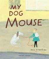 My Dog Mouse | Eva Lindstrom