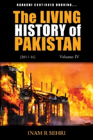 The Living History of Pakistan (2011 - 2016) | Inam R. Sehri