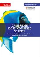 Cambridge IGCSE (R) Combined Science Teacher Guide | Malcolm Bradley, Susan Gardner, Sarah Jinks, Sue Kearsey, Chris Sunley