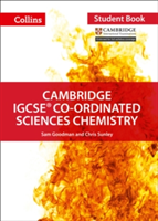 Cambridge IGCSE (R) Co-ordinated Sciences Chemistry Student Book | Chris Sunley, Sam Goodman