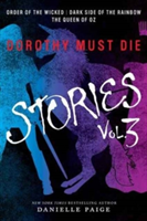 Dorothy Must Die Stories Volume 3 | Danielle Paige