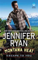 Montana Heat: Escape to You | Jennifer Ryan