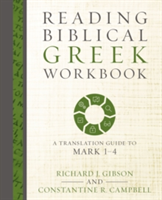 Reading Biblical Greek Workbook | Richard J. Gibson, Constantine R. Campbell