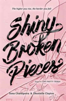 Shiny Broken Pieces: A Tiny Pretty Things Novel | Sona Charaipotra, Dhonielle Clayton