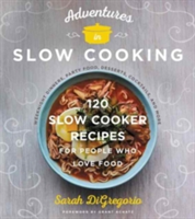 Adventures in Slow Cooking | Sarah DiGregorio