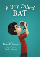 A Boy Called Bat | Elana K. Arnold