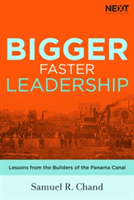 Bigger, Faster Leadership | Samuel Chand