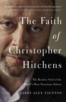 The Faith of Christopher Hitchens | Larry Alex Taunton