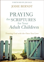 Praying the Scriptures for Your Adult Children | Jodie Berndt