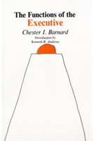Vezi detalii pentru The Functions of the Executive | Chester I. Barnard