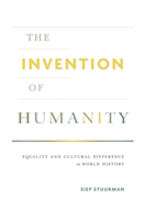 The Invention of Humanity | Siep Stuurman