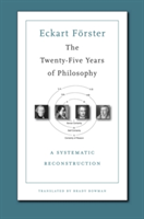 The Twenty-Five Years of Philosophy | Eckart Forster