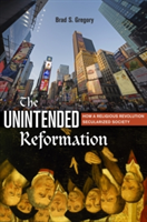 The Unintended Reformation | Brad S. Gregory