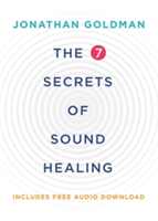 The 7 Secrets of Sound Healing | Jonathan Goldman