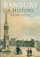 Banbury: A History | Brian Little