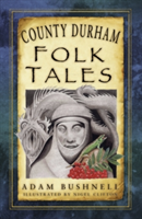 County Durham Folk Tales | Adam Bushnell