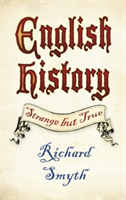 English History: Strange but True | Richard Smyth