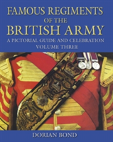 Famous Regiments of the British Army Vol 3 | Dorian Bond