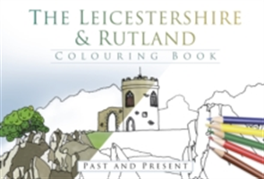 The Leicestershire & Rutland Colouring Book: Past & Present | The History Press