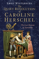 The Quiet Revolution of Caroline Herschel | Emily Winterburn