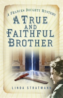 A True and Faithful Brother | Linda Stratmann