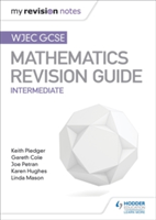 WJEC GCSE Maths Intermediate: Revision Guide | Keith Pledger, Joe Petran, Gareth Cole