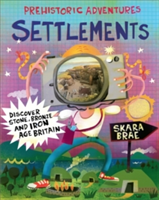 Prehistoric Adventures: Settlements | John Malam