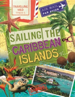 Travelling Wild: Sailing the Caribbean Islands | Sonya Newland