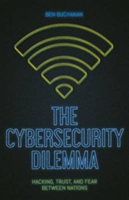 The Cybersecurity Dilemma | Ben Buchanan