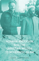 Norman Anderson and the Christian Mission to Modernise Islam | Todd Thompson