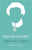 Rebooting Clausewitz | Christopher Coker