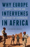 Why Europe Intervenes in Africa | Catherine Gegout