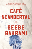 Cafe Neandertal | Beebe Bahrami