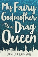 My Fairy Godmother is a Drag Queen | David Clawson
