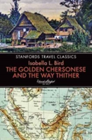 Golden Chersonese and the Way Thither | Isabella L. Bird