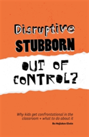 Disruptive, Stubborn, Out of Control? | Bo Hejlskov Elven