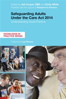 Safeguarding Adults Under the Care Act 2014 |