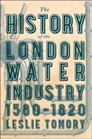 The History of the London Water Industry, 1580-1820 | McGill University) Leslie (Research Affiliate Tomory