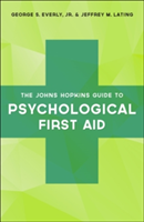 The Johns Hopkins Guide to Psychological First Aid | Jr. George S. Everly, Jeffrey M. Lating