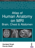 Atlas of Human Anatomy on MRI | Hariqbal Singh, Parvez Sheik
