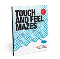 Touch and Feel Mazes: Ten Tactile Labyrinths to Solve with Your Fingertips |