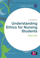 Understanding Ethics for Nursing Students | Peter Ellis