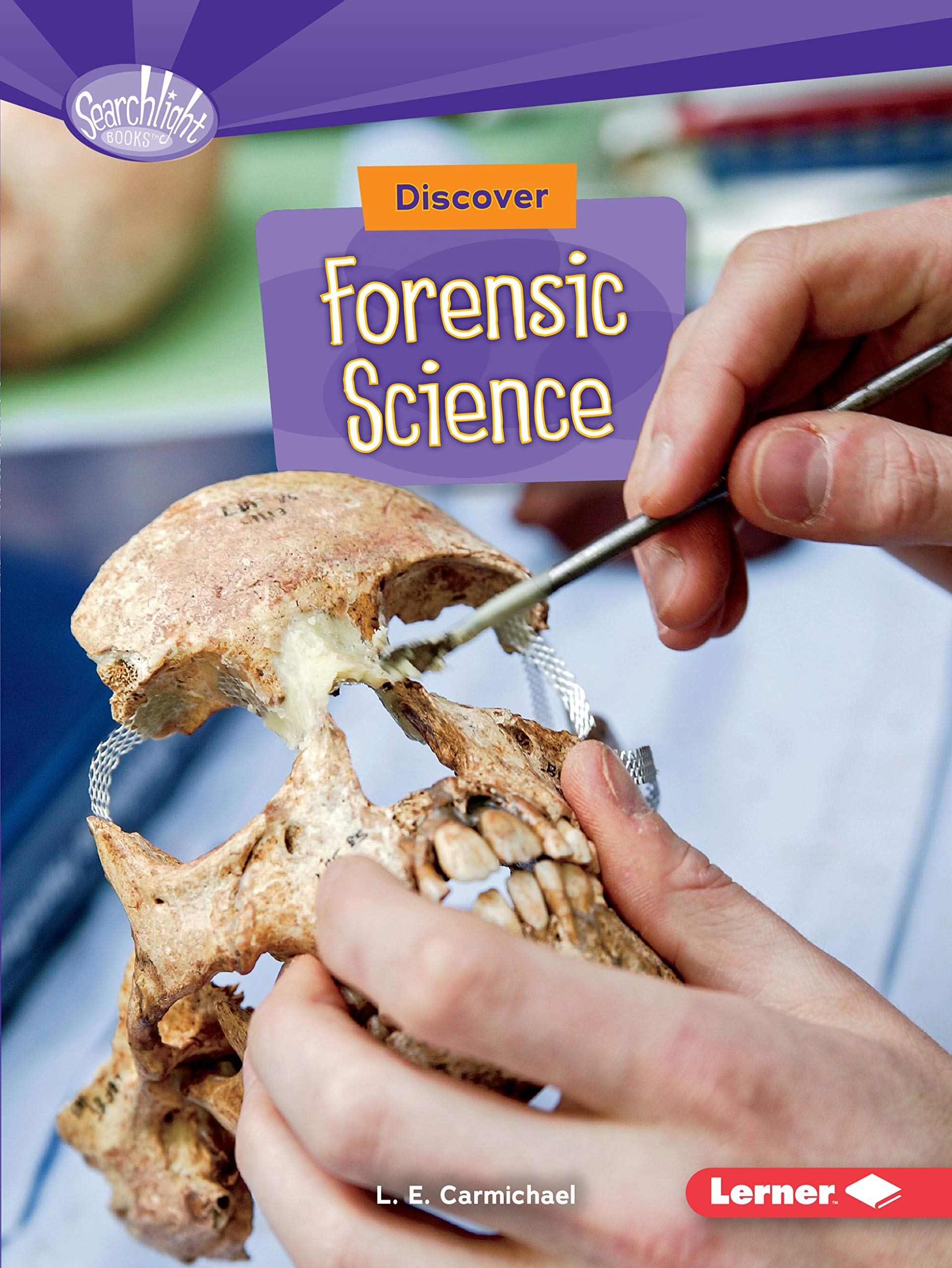 Vezi detalii pentru Discover Forensic Science | L. E. Carmichael