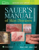Sauer\'s Manual of Skin Diseases | MD Brian J. Hall, MD John C. Hall