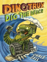 Dinotrux Dig the Beach | Chris Gall