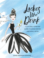 Ladies Who Drink | Anne Keenan Higgins, Marisa Bulzone
