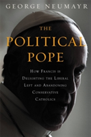 The Political Pope | George Neumayr