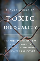 Toxic Inequality | Thomas M. Shapiro